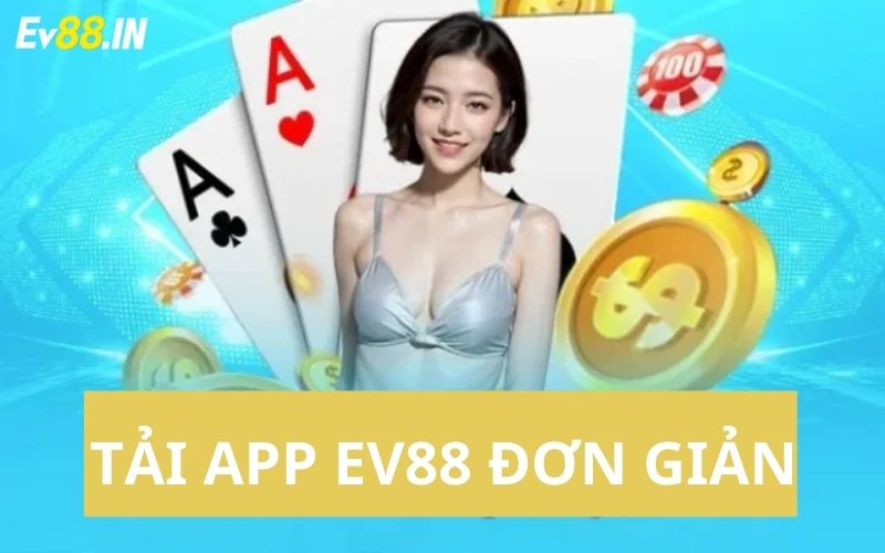 Tải app ev88 trên điện thoại cực đơn giản