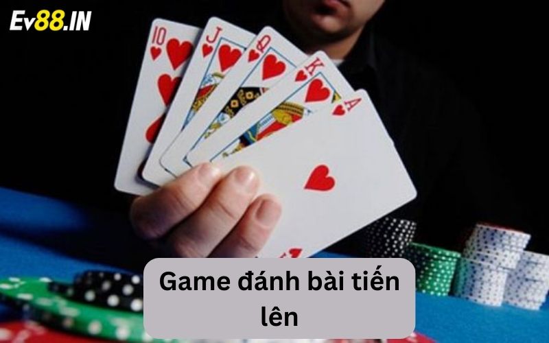 Một số thông tin khái quát về game đánh bài tiến lên